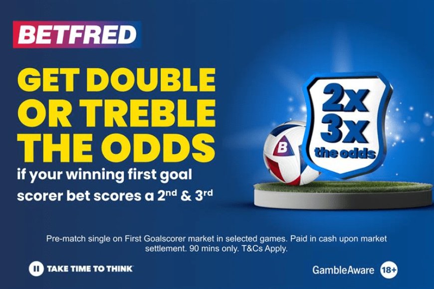 Football betting offer: 2x or 3x odds if your 1st goalscorer scores 2 or 3 on Betfred