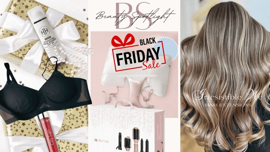 Thanksgiving Beauty Finds, Holiday Glow-Ups & Pre-Black Friday Deals