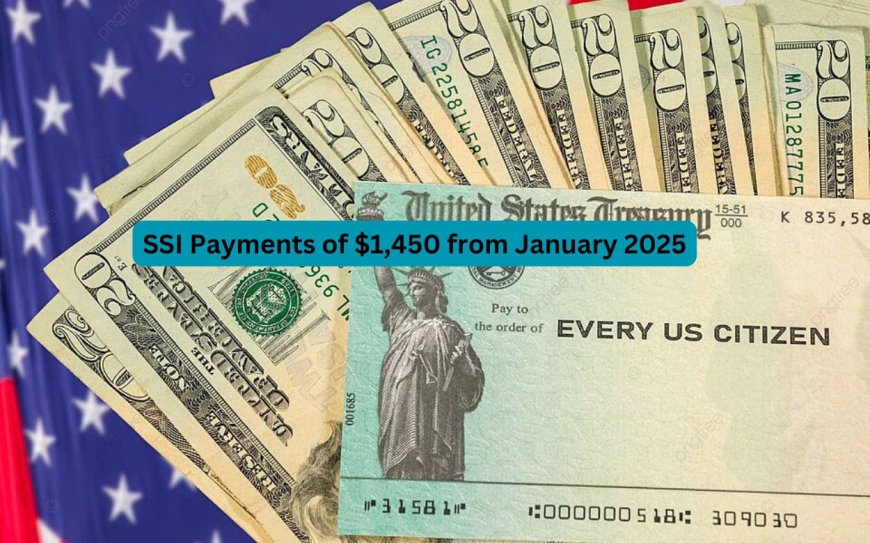 SSI Payments of $1,450 from January 2025: Know Eligibility, Payment Dates & Benefit Details