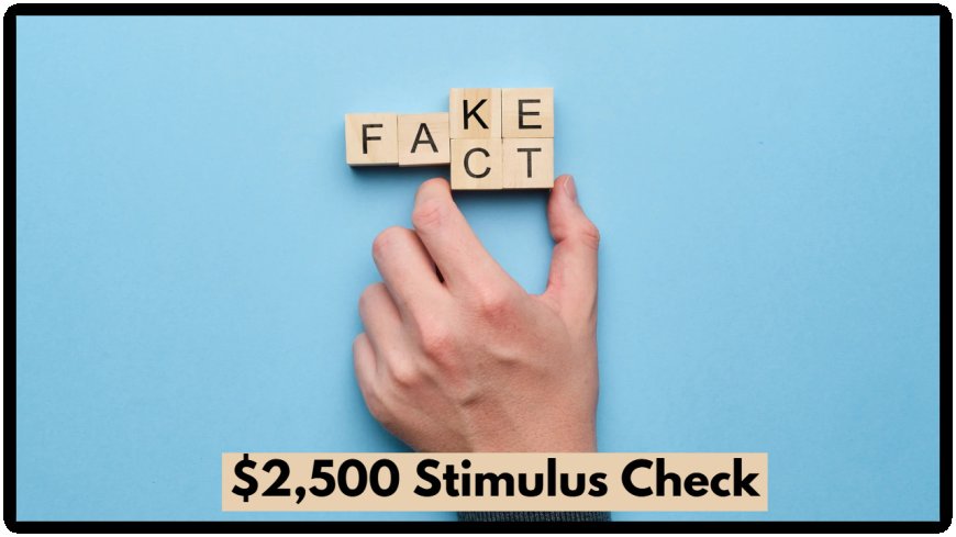 Fact Check: The $2,500 Check You Saw Online? It’s Not What You Think