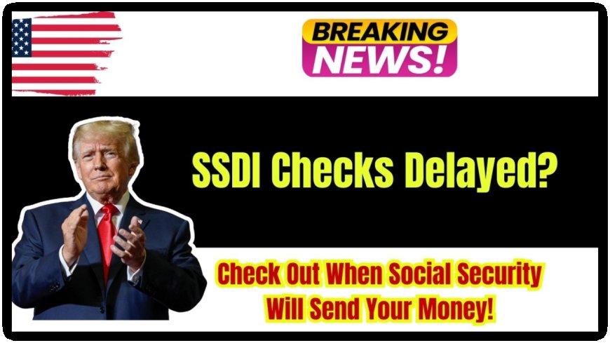 SSDI Payments Delayed? Here’s When Your May Check Is Actually Coming