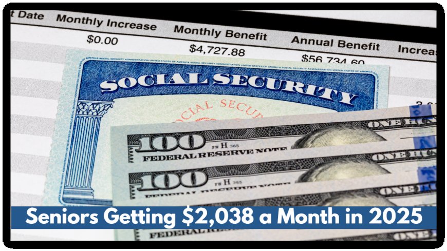 Seniors Getting $2,038 a Month in 2025? Here’s What Social Security Isn’t Telling You