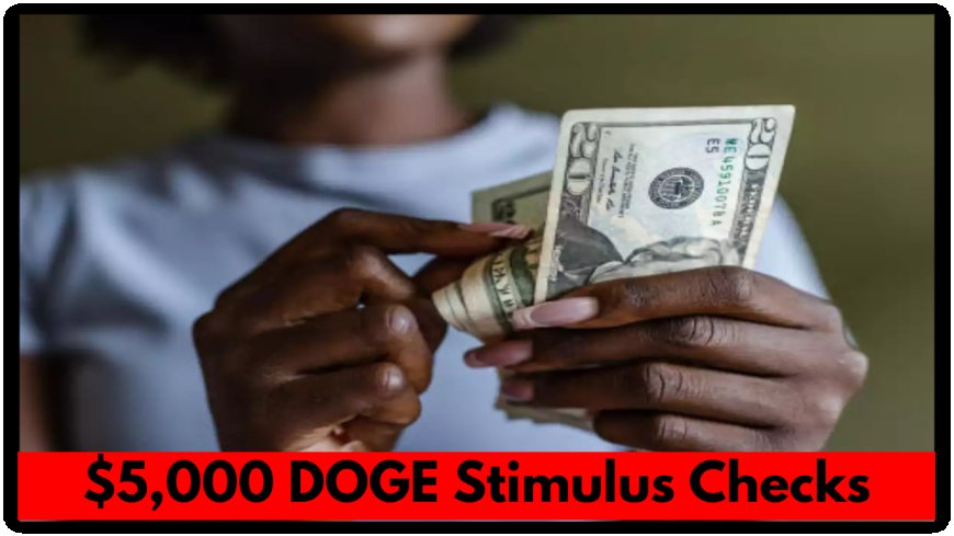 $5,000 DOGE Stimulus Checks: What You Need to Know Before It’s Too Late!